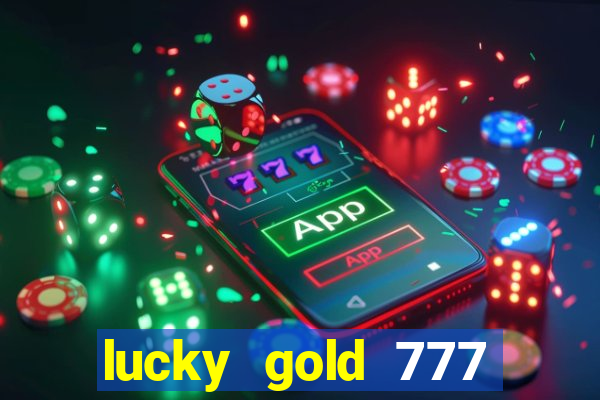 lucky gold 777 paga mesmo